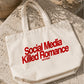 Tote Bag - Social Media Killed Romance