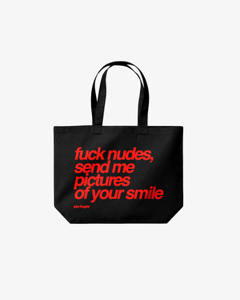 Tote Bag - Fuck Nudes, Send Me Pictures of Your Smile