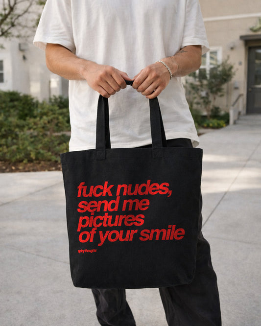 Tote Bag - Fuck Nudes, Send Me Pictures of Your Smile