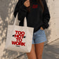 Tote Bag - Too Hot To Work