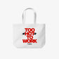 Tote Bag - Too Hot To Work