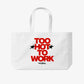 Tote Bag - Too Hot To Work