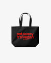 Tote Bag - Eat Pussy, It’s Vegan
