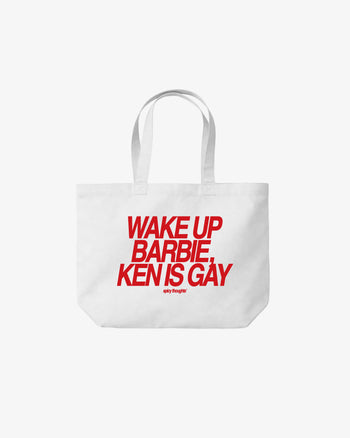 Tote Bag - Wake Up Barbie, Ken Is Gay