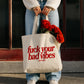 Tote Bag - Fuck Your Bad Vibes