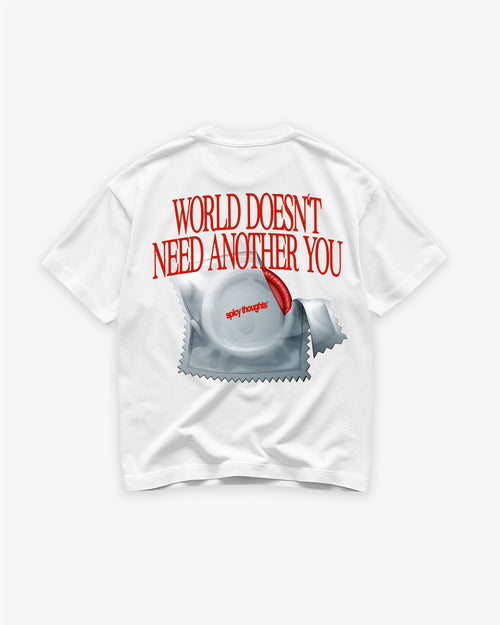Heavy Oversized Tee - World Doesn’t Need Another You