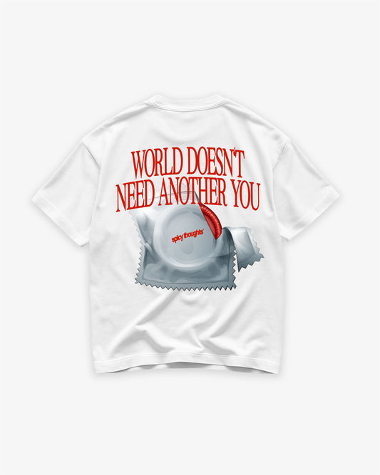 Heavy Oversized Tee - World Doesn’t Need Another You