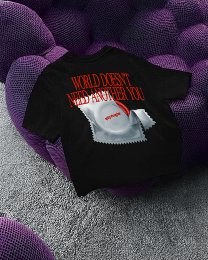 Heavy Oversized Tee - World Doesn’t Need Another You