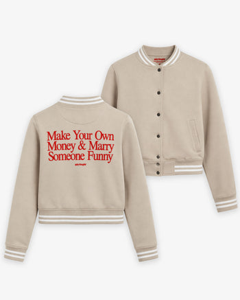 College Sweat Jacket Girls - Make Your Own Money & Marry Someone Funny