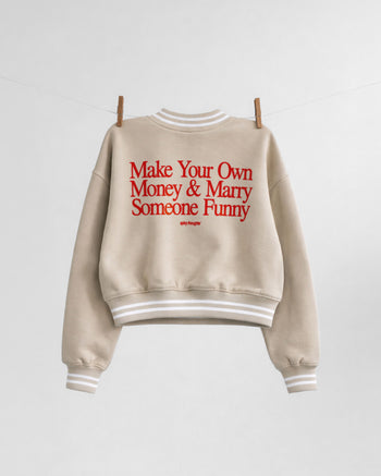 College Sweat Jacket Girls - Make Your Own Money & Marry Someone Funny