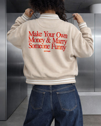 College Sweat Jacket Girls - Make Your Own Money & Marry Someone Funny