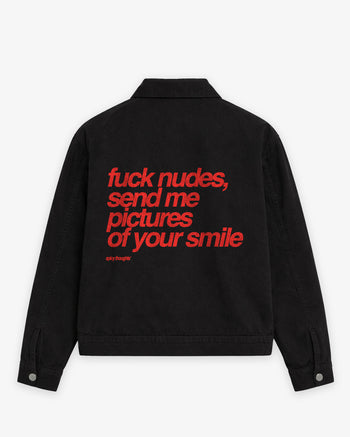 Workwear Jacket - Fuck Nudes, Send Me Pictures of Your Smile