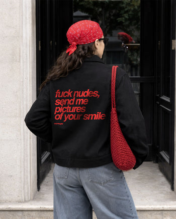Workwear Jacket - Fuck Nudes, Send Me Pictures of Your Smile