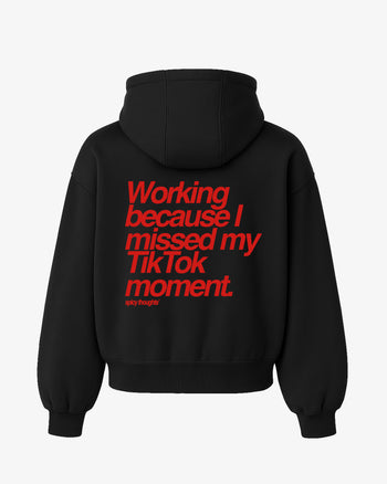 Oversized Hoodie - Working Because I Missed My TikTok Moment