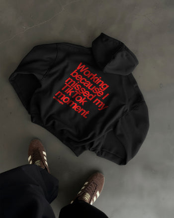 Oversized Hoodie - Working Because I Missed My TikTok Moment