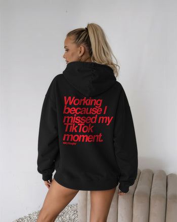 Oversized Hoodie - Working Because I Missed My TikTok Moment