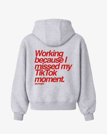 Oversized Hoodie - Working Because I Missed My TikTok Moment