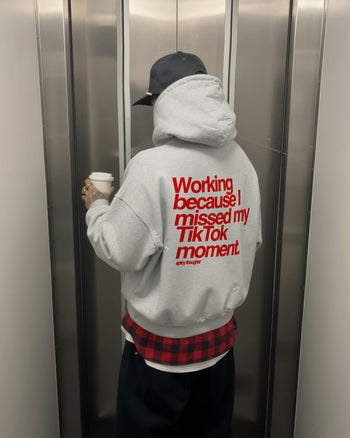 Oversized Hoodie - Working Because I Missed My TikTok Moment
