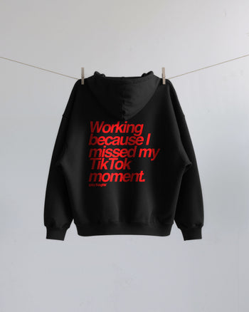 Oversized Hoodie - Working Because I Missed My TikTok Moment