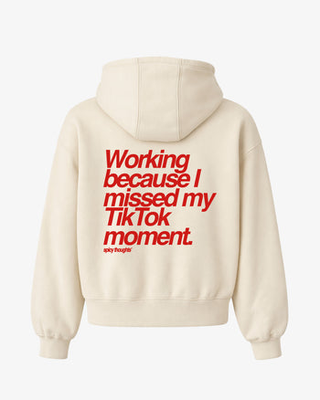 Oversized Hoodie - Working Because I Missed My TikTok Moment