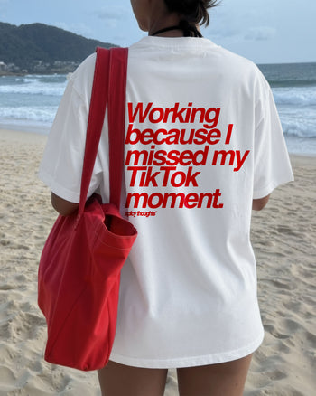 Heavy Oversized Tee - Working Because I Missed My TikTok Moment