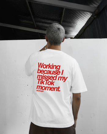Heavy Oversized Tee - Working Because I Missed My TikTok Moment