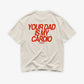 Heavy Oversized Tee - Your Dad Is My Cardio