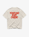 Heavy Oversized Tee - Your Dad Is My Cardio