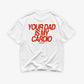 Heavy Oversized Tee - Your Dad Is My Cardio