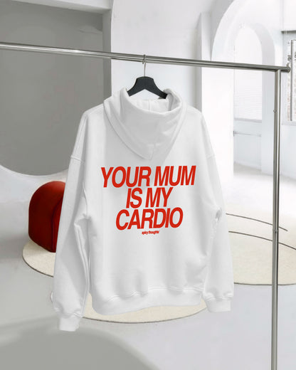 Oversized Hoodie - Your Mum Is My Cardio