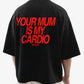 Heavy Oversized Tee - Your Mum Is My Cardio