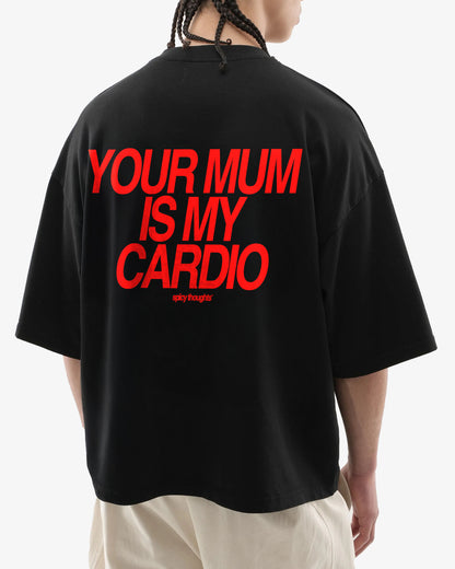 Heavy Oversized Tee - Your Mum Is My Cardio