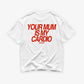 Heavy Oversized Tee - Your Mum Is My Cardio
