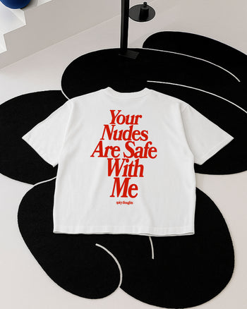 Heavy Oversized Tee - Your Nudes Are Safe With Me