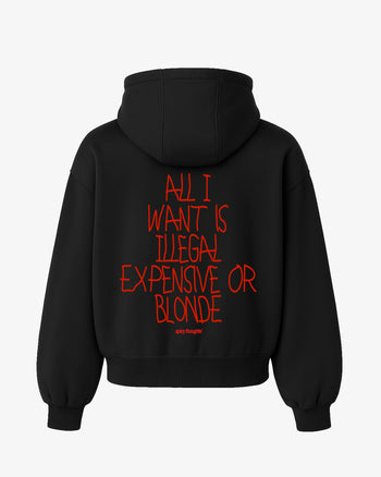 Oversized Hoodie - All I Want Is Illegal, Expensive or Blonde Handwritten