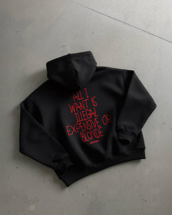 Oversized Hoodie - All I Want Is Illegal, Expensive or Blonde Handwritten