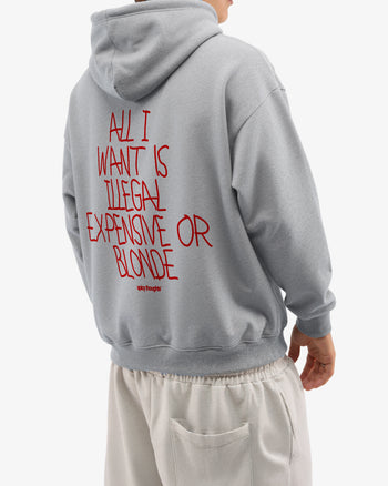 Oversized Hoodie - All I Want Is Illegal, Expensive or Blonde Handwritten