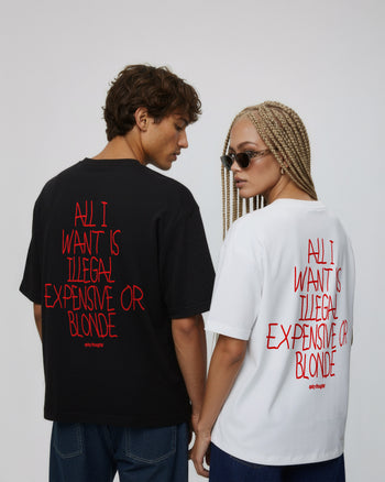 Heavy Oversized Tee - All I Want Is Illegal, Expensive or Blonde Handwritten
