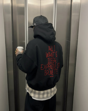 Oversized Hoodie - All I Want Is Illegal, Expensive or Brunette Handwritten