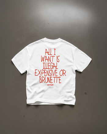 Heavy Oversized Tee - All I Want Is Illegal, Expensive or Brunette Handwritten