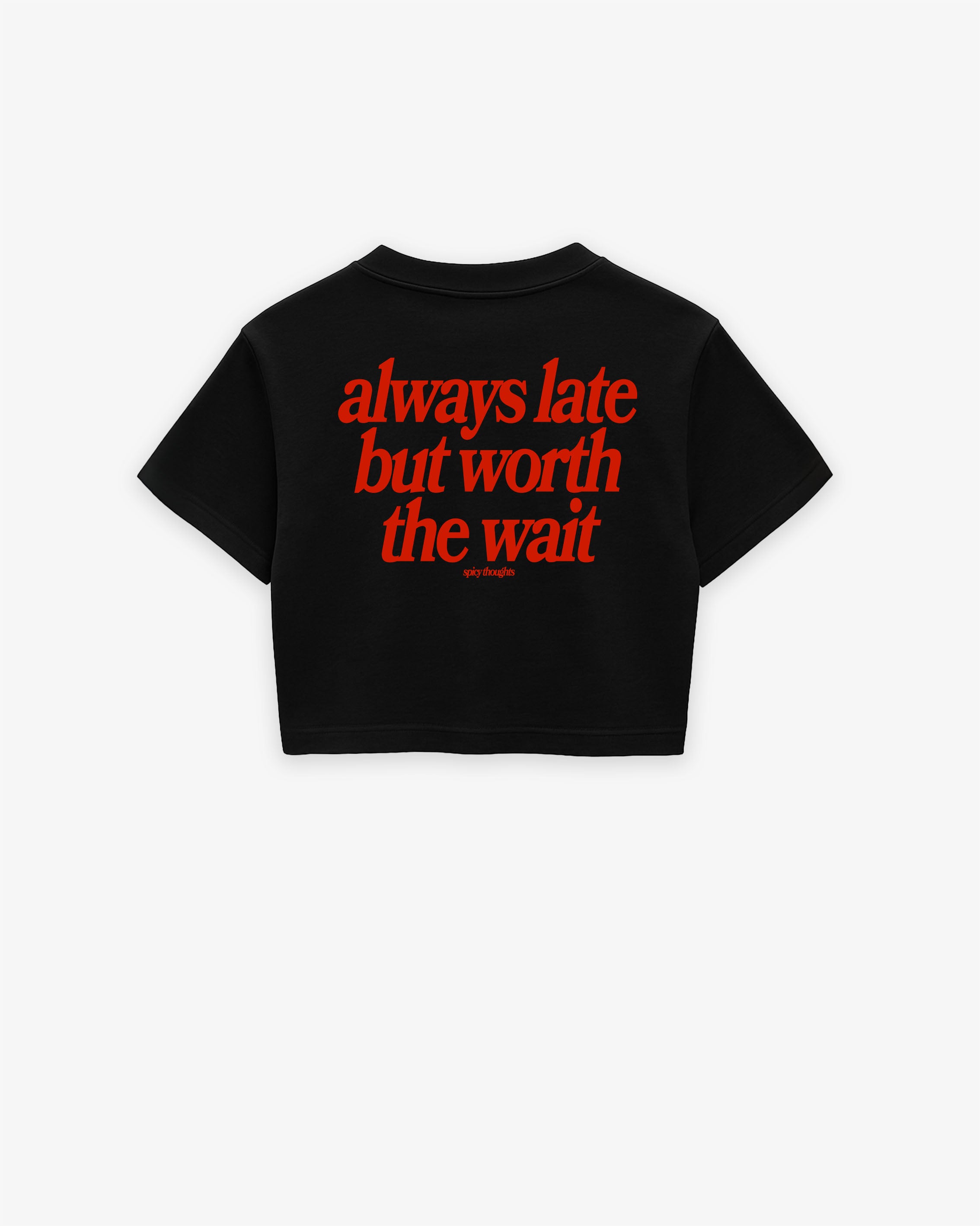 Cropped Tee - Always Late – Spicy Thoughts