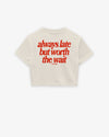 Cropped Tee - Always Late
