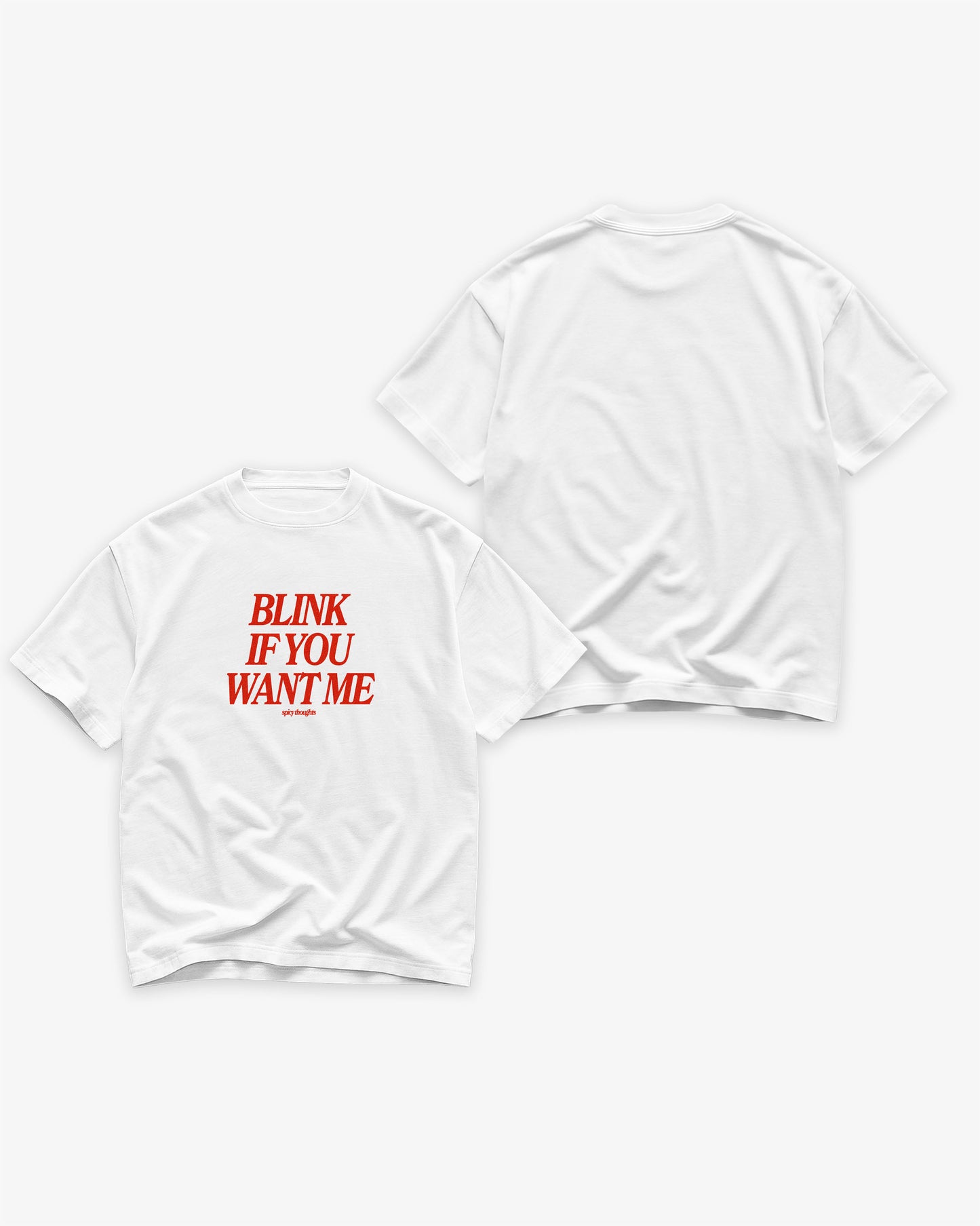 Heavy Oversized Tee White - Blink If You Want Me
