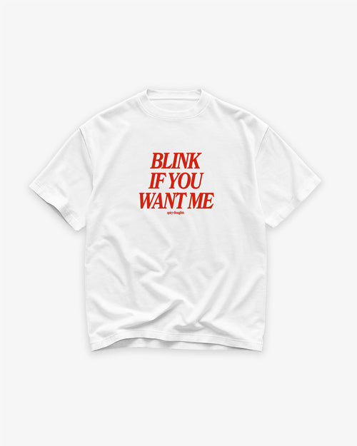 Heavy Oversized Tee White - Blink If You Want Me