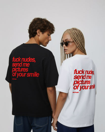 Heavy Oversized Tee - Fuck Nudes, Send Me Pictures of Your Smile