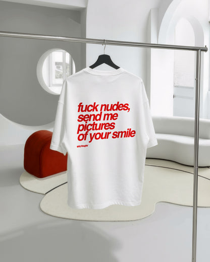 Heavy Oversized Tee - Fuck Nudes, Send Me Pictures of Your Smile