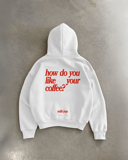 Oversized Hoodie - How Do You Like Your Coffee?