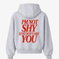 Oversized Hoodie - I'm Not Shy I Just Don't Like You