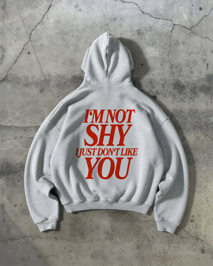 Oversized Hoodie - I'm Not Shy I Just Don't Like You