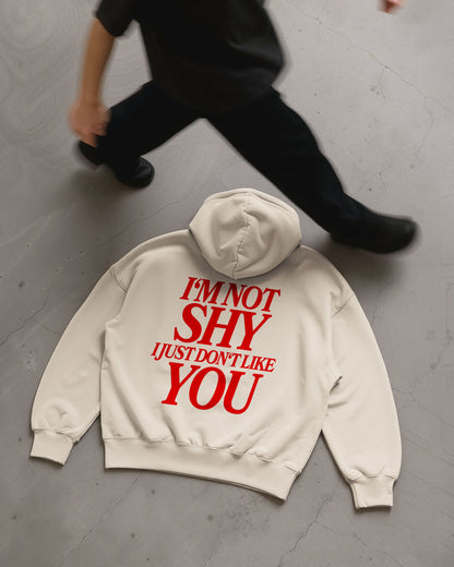 Oversized Hoodie - I'm Not Shy I Just Don't Like You